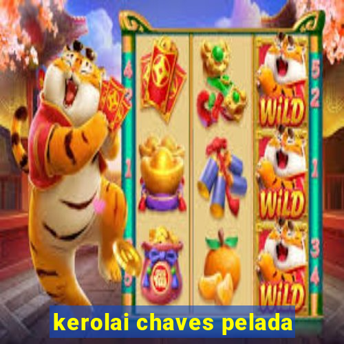 kerolai chaves pelada